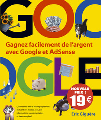 GOOGLE ET ADSENSE GAGNEZ FACILEMENT DE L'ARGENT AVEC GOOGLE ET ADSENSE