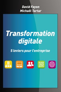 TRANSFORMATION DIGITALE - 5 LEVIERS POUR L'ENTREPRISE