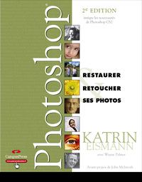 RESTAURER & RETOUCHER SES PHOTOS AVEC PHOTOSHOP 2E EDITION