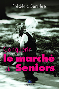 CONQUERIR LE MARCHE DES SENIORS
