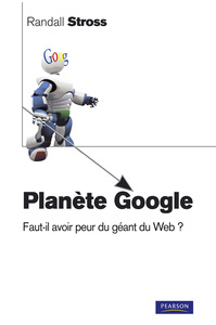 PLANETE GOOGLE-FAUT-IL AVOIR PEUR DU GEANT DU WEB ?