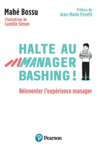 HALTE AU MANAGER-BASHING ! . REINVENTER L'EXPERIENCE MANAGER