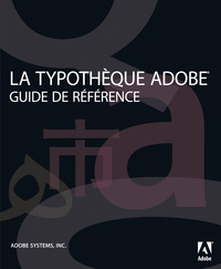 TYPOTHEQUE ADOBE GUIDE DE REFERENCE (LA)