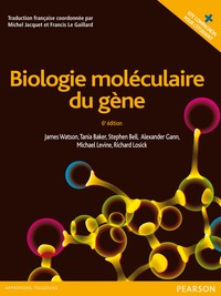 BIOLOGIE MOLECULAIRE DU GENE + SITE COMPAGNON NLLE ÉDITION