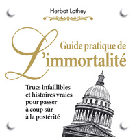 GUIDE PRATIQUE DE L'IMMORTALITE (LE)