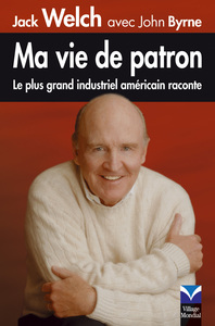 MA VIE DE PATRON LE PLUS GRAND INDUSTRIEL AMERICAIN RACONTE