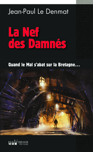 LE MAL NOIR - T01 - LA NEF DES DAMNES - QUAND LE MAL S'ABAT SUR LA BRETAGNE...