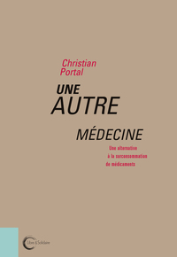 Une autre médecine - pollution, coûts, effets indésirables