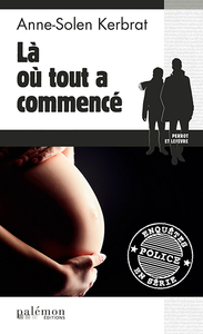 LES ENQUETES DE PERROT ET LEFEVRE - N 8 - LA OU TOUT A COMMENCE