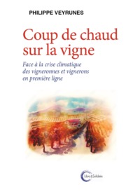 Coup de chaud sur la vigne - des vigneronnes et vignerons en première ligne face à la crise climatique
