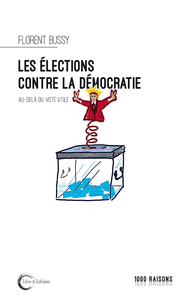 Les élections contre la démocratie ? - au-delà du vote utile