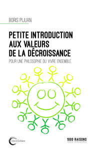 Petite introduction aux valeurs de la décroissance - pour une philosophie du vivre ensemble