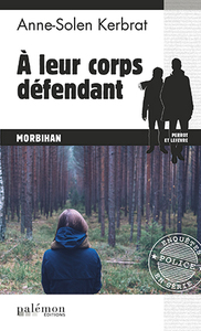 LES ENQUETES DE PERROT ET LEFEVRE - N 11 - A LEUR CORPS DEFENDANT