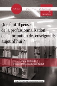 QUE FAUT-IL PENSER DE LA PROFESSIONNALISATION DE LA FORMATION DES ENSEIGNANTS AUJOURD'HUI ?