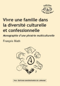 Vivre une famille dans la diversité culturelle et confessionnelle - monographie d'une phratrie multiculturelle