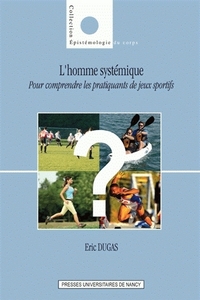 L'homme systémique - pour comprendre les pratiquants de jeux sportifs