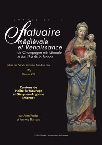 CORPUS DE LA STATUAIRE MEDIEVALE ET RENAISSANCE DE CHAMPAGNE MERIDIONALE - T08 - CORPUS DE LA STATUA