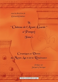 LE CHATEAU DE L'AVANT-GARDE A POMPEY - T01 - LE CHATEAU DE L'AVANT-GARDE A POMPEY - TOME 1 - CERAMIQ