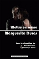Mettre en scène Marguerite Duras