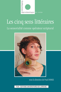 LES CINQ SENS LITTERAIRES - LA SENSORIALITE COMME OPERATEUR SCRIPTURAL