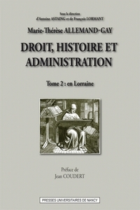 DROIT HISTOIRE ET ADMINISTRATION (TOME 2). EN LORRAINE