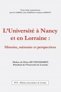 L'Université à Nancy et en Lorraine, histoire, mémoire et perspectives - actes du colloque organisé à Nancy à l'occasion du 150e anniversaire du rétablissement de la Fac