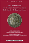 1864-2014 : 150 ANS DE TRADITION ET DE RAYONNEMENT DE LA FACULTE DE D ROIT DE NANCY