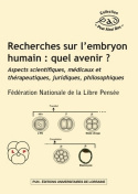 Recherches sur l'embryon humain, quel avenir ? - aspects scientifiques, médicaux et thérapeutiques, juridiques, philosophiques