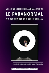 Vers une sociologie anomalistique - le paranormal au regard des sciences sociales