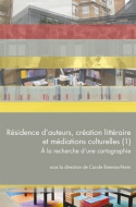 QUESTIONS DE COMMUNICATION, SERIE ACTES 24 / 2015. RESIDENCE D'AUTEUR S, CREATION LITTERAIRE ET MEDI