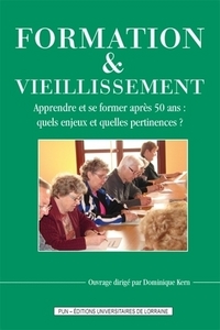 Formation et vieillissement - apprendre et se former après 50 ans, quels enjeux et quelles pertinences ?