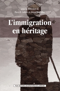 L'immigration en héritage - l'histoire, la mémoire, l'oubli aux frontières du grand Nord-Est