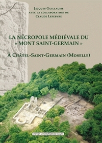 La nécropole médiévale du Mont-Saint-Germain, VIe-XVe siècle, à Châtel-Saint-Germain, Moselle