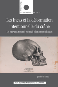 LES INCAS ET LA DEFORMATION INTENTIONNELLE DU CRANE - UN MARQUEUR SOCIAL, CULTUREL, ETHNIQUE ET RELI