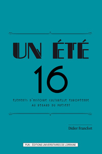 Un été 16 - éléments d'histoire culturelle européenne au regard du présent