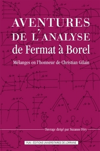 Aventures de l'analyse de Fermat à Borel - mélanges en l'honneur de Christian Gilain