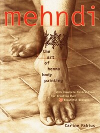 Mehndi The Art of Henna Body Painting /anglais