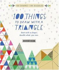 100 Things to Draw with a Triangle /anglais