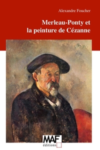 MERLEAU-PONTY ET LA PEINTURE DE CEZANNE