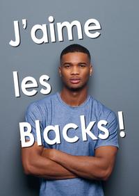 J'aime les Blacks!
