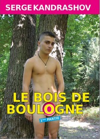 LE BOIS DE BOULOGNE - TOME 1, VERSION AUGMENTEE DE 2015, AVEC LA PREFACE D'ERIC JOURDAN - PORTE DAUP