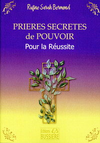 PRIERES SECRETES DE POUVOIR - POUR LA REUSSITE