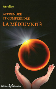 APPRENDRE ET COMPRENDRE LA MEDIUMNITE