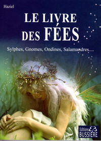 LE LIVRE DES FEES - SYLPHES, GNOMES, ONDINES, SALAMANDRES...