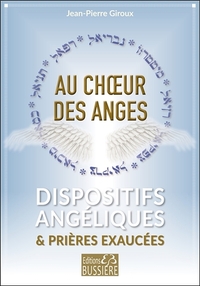 Au choeur des anges - Dispositifs angéliques & prières exaucées