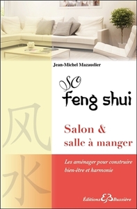 So Feng Shui - Salon & salle à manger - Les aménager pour construire bien-être et harmonie