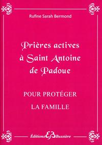 PRIERES ACTIVES A SAINT ANTOINE DE PADOUE - POUR PROTEGER LA FAMILLE