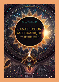 CANALISATION MEDIUMNIQUE ET SPIRITUELLE