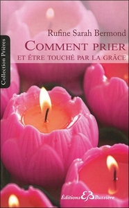 Comment prier et être touché par la grâce