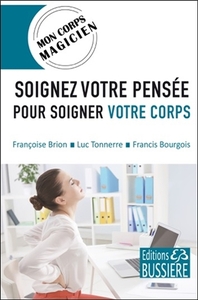 Soignez votre pensée pour soigner votre corps - Mon corps magicien